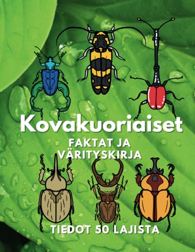 Kovakuoriaiset: Faktat ja värityskirja: Toimintakirja 2–16-vuotiaille lapsille Kovakuoriaiset: Faktat ja värityskirja: Toimintakirja 2–16-vuotiaille lapsille von Independently published