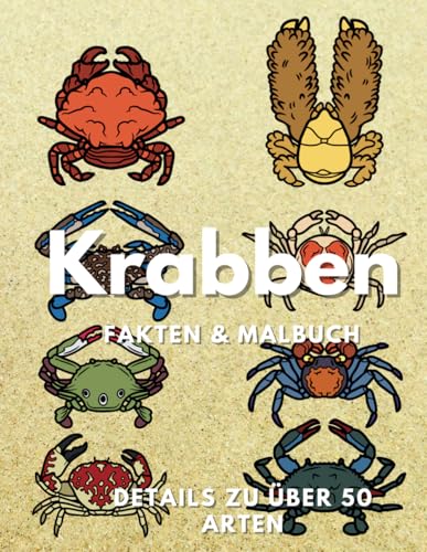 Krabben: Fakten & Malbuch: für Kinder von 2 bis 16 Jahren (Tierfakten und Malbücher) Krabben: Fakten & Malbuch: für Kinder von 2 bis 16 Jahren (Tierfakten und Malbücher) von Independently published