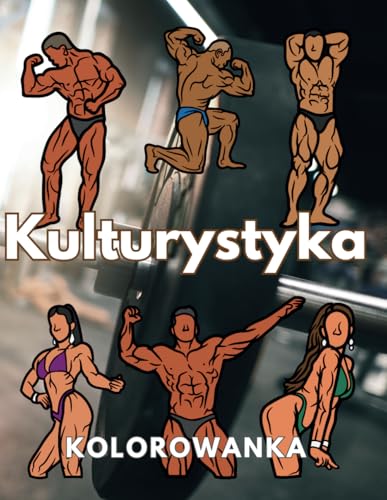 Kulturystyka Kolorowanka: zeszyt ćwiczeń dla dzieci i dorosłych Kulturystyka Kolorowanka: zeszyt ćwiczeń dla dzieci i dorosłych von Independently published