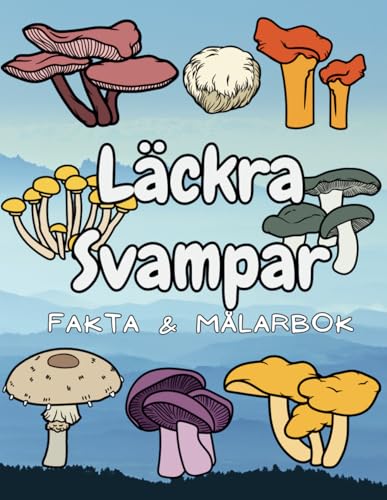 Läckra Svampar: Fakta och målarbok: För barn i åldrarna 4 till 12 år Läckra Svampar: Fakta och målarbok: För barn i åldrarna 4 till 12 år von Independently published