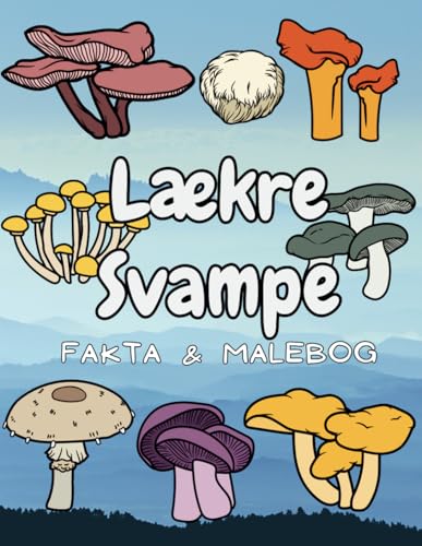 Lækre Svampe: Fakta og malebog: for børn i alderen 4 til 12 år Lækre Svampe: Fakta og malebog: for børn i alderen 4 til 12 år von Independently published
