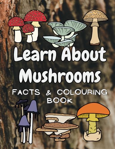 Learn About Mushrooms: Facts & Colouring Book: for Children Aged 4 to 12 Years Learn About Mushrooms: Facts & Colouring Book: for Children Aged 4 to 12 Years von Independently published