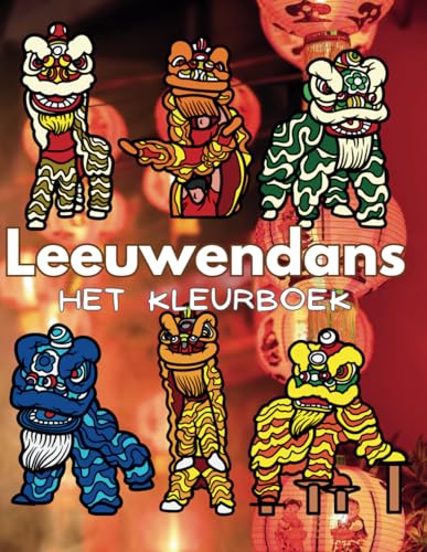 Leeuwendans het kleurboek: voor kinderen en volwassenen Leeuwendans het kleurboek: voor kinderen en volwassenen von Independently published