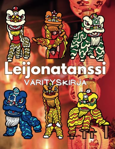 Leijonatanssi: värityskirja: Tehtäväkirja lapsille ja aikuisille Leijonatanssi: värityskirja: Tehtäväkirja lapsille ja aikuisille von Independently published