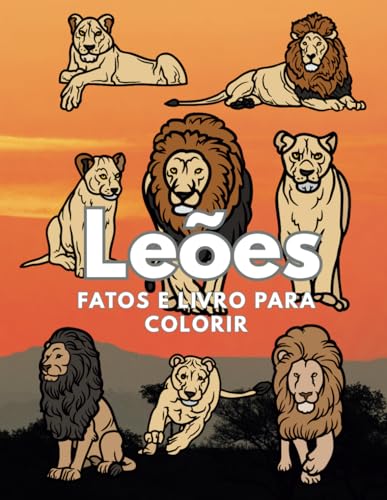 Leões: Fatos & Livro para Colorir: Livro de Atividades para Crianças dos 2 aos 16 Anos Leões: Fatos & Livro para Colorir: Livro de Atividades para Crianças dos 2 aos 16 Anos von Independently published