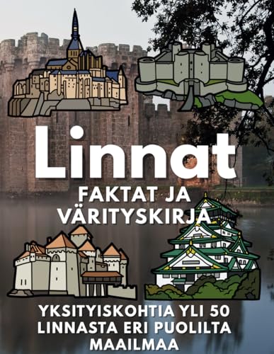 Linnat faktat ja värityskirja: Linnoituksia ympäri maailmaa -aktiviteettikirja lapsille Linnat faktat ja värityskirja: Linnoituksia ympäri maailmaa -aktiviteettikirja lapsille von Independently published