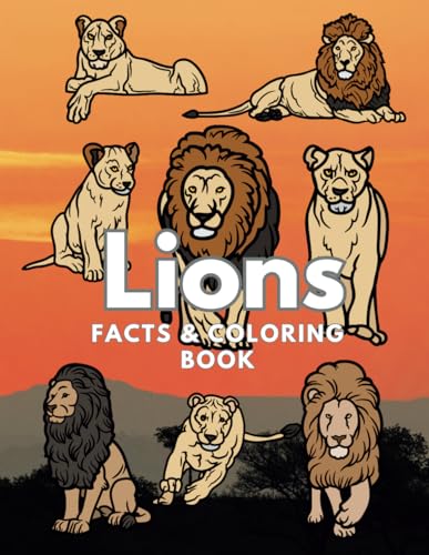 Lions: Facts & Coloring Book: Fun Facts and Colouring Activity Book for Children Aged 2 to 16 Years Lions: Facts & Coloring Book: Fun Facts and Colouring Activity Book for Children Aged 2 to 16 Years von Independently published
