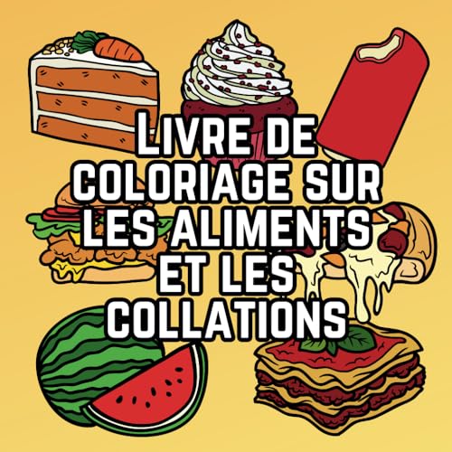 Livre de coloriage sur les Aliments et les Collations: Plus de 50 illustrations claires, activité thérapeutique pour enfants, adolescents et adultes Livre de coloriage sur les Aliments et les Collations: Plus de 50 illustrations claires, activité thérapeutique pour enfants, adolescents et adultes von Independently published