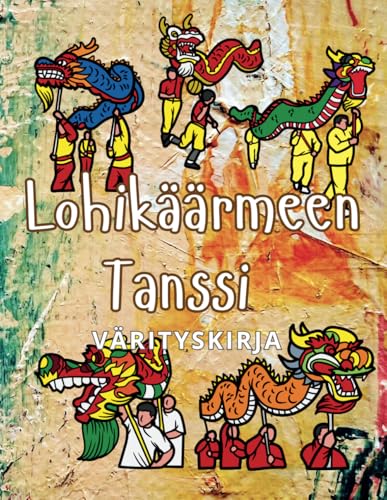 Lohikäärmeen Tanssi Värityskirja: Tehtäväkirja lapsille ja aikuisille Lohikäärmeen Tanssi Värityskirja: Tehtäväkirja lapsille ja aikuisille von Independently published