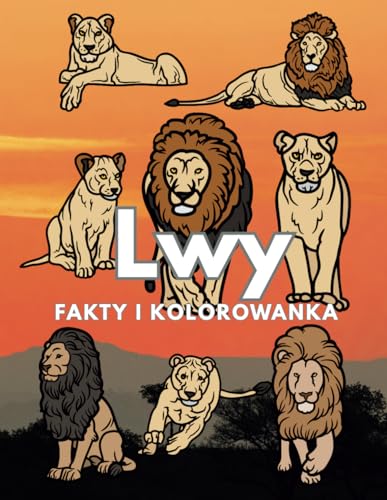 Lwy: fakty i kolorowanka: Zeszyt ćwiczeń dla dzieci w wieku od 2 do 16 lat Lwy: fakty i kolorowanka: Zeszyt ćwiczeń dla dzieci w wieku od 2 do 16 lat von Independently published