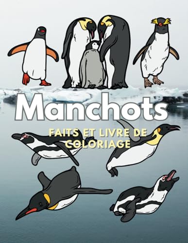 Manchots : faits et livre de coloriage: Cahier d'activités pour les enfants de 2 à 16 ans (Faits sur les animaux et coloration, Band 24) von Independently published