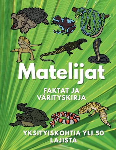 Matelijat faktat ja värityskirja: Tehtäväkirja 2–10-vuotiaille lapsille Matelijat faktat ja värityskirja: Tehtäväkirja 2–10-vuotiaille lapsille von Independently published