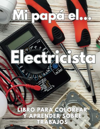 Mi Papá el Electricista Aprendiendo sobre Trabajos, Datos y Libro para Colorear: Libro de actividades para niños de 8 a 12 años Mi Papá el Electricista Aprendiendo sobre Trabajos, Datos y Libro para Colorear: Libro de actividades para niños de 8 a 12 años von Independently published