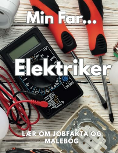 Min Far Elektrikeren lærer om jobfakta og malebog: Aktivitetsbog for børn i alderen 8 til 12 år Min Far Elektrikeren lærer om jobfakta og malebog: Aktivitetsbog for børn i alderen 8 til 12 år von Independently published