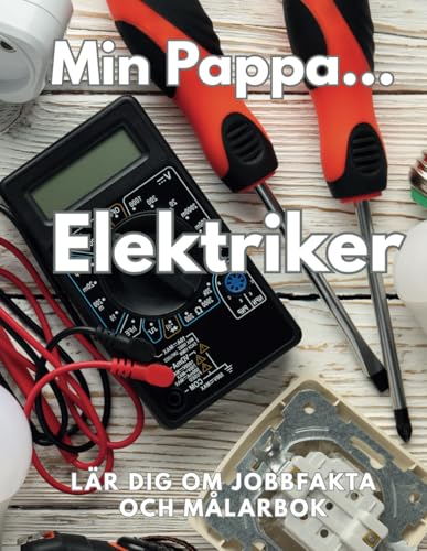 Min Pappa Elektrikern lär sig om jobbfakta och målarbok: Aktivitetsbok för barn i åldrarna 8 till 12 år Min Pappa Elektrikern lär sig om jobbfakta och målarbok: Aktivitetsbok för barn i åldrarna 8 till 12 år von Independently published