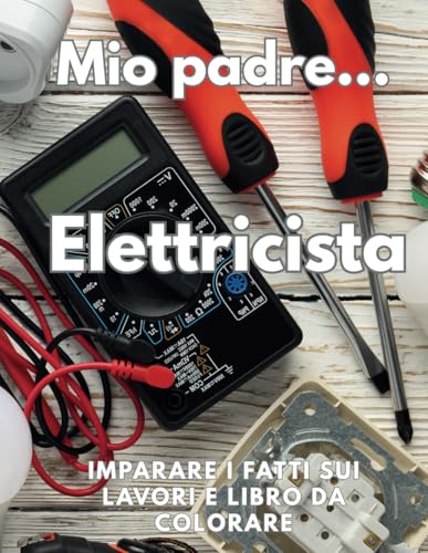 Mio padre l'elettricista che impara a conoscere i fatti sui lavori e il libro da colorare: Libro di attività per bambini dagli 8 ai 12 anni Mio padre l'elettricista che impara a conoscere i fatti sui lavori e il libro da colorare: Libro di attività per bambini dagli 8 ai 12 anni von Independently published