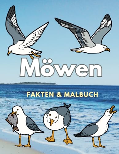 Möwen: Fakten & Malbuch: für Kinder von 2 bis 12 Jahren (Tierfakten und Malbücher) von Independently published