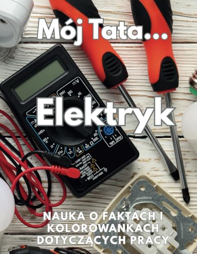 Mój Tata Elektryk uczy się o pracy, faktach i kolorowance: Zeszyt ćwiczeń dla dzieci w wieku od 8 do 12 lat: Zeszyt cwiczeń dla dzieci w wieku od 8 do 12 lat Mój Tata Elektryk uczy się o pracy, faktach i kolorowance: Zeszyt ćwiczeń dla dzieci w wieku od 8 do 12 lat: Zeszyt cwiczeń dla dzieci w wieku od 8 do 12 lat von Independently published