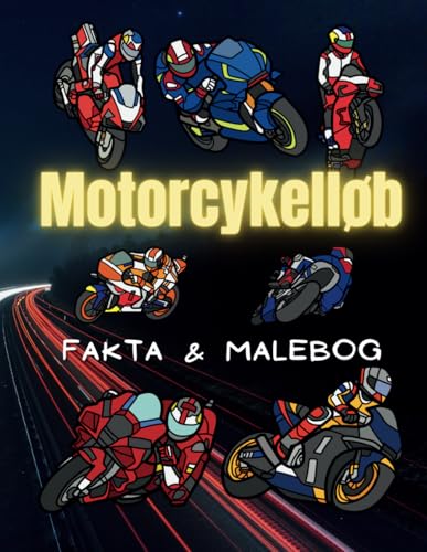 Motorcykelløb: Fakta og malebog: Aktivitetsbog for børn i alderen 2 til 12 år Motorcykelløb: Fakta og malebog: Aktivitetsbog for børn i alderen 2 til 12 år von Independently published