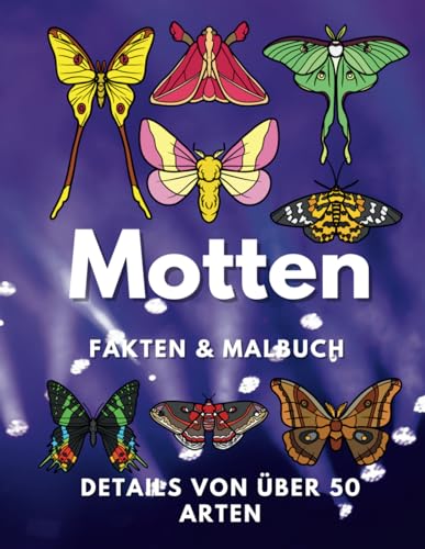 Motten: Fakten & Malbuch: für Kinder von 2 bis 16 Jahren (Tierfakten und Malbücher)
