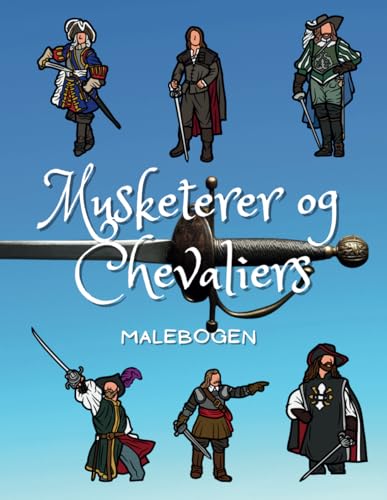 Musketerer og Chevaliers Malebogen: Aktivitetsbog for børn i alderen 2 til 10 år Musketerer og Chevaliers Malebogen: Aktivitetsbog for børn i alderen 2 til 10 år von Independently published