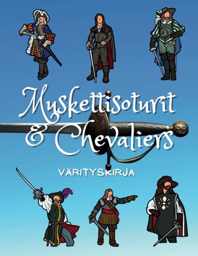 Muskettisoturit ja Chevaliers: Värityskirja: Tehtäväkirja 2–10-vuotiaille lapsille Muskettisoturit ja Chevaliers: Värityskirja: Tehtäväkirja 2–10-vuotiaille lapsille von Independently published