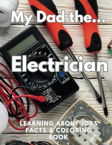 My Dad the Electrician Learning about Jobs Facts and Coloring Book: Activity Book for Children Aged 8 to 12 Years My Dad the Electrician Learning about Jobs Facts and Coloring Book: Activity Book for Children Aged 8 to 12 Years von Independently published