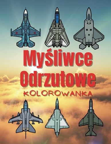 Myśliwce Odrzutowe Kolorowanka: dla dzieci w wieku od 2 do 12 lat Myśliwce Odrzutowe Kolorowanka: dla dzieci w wieku od 2 do 12 lat von Independently published