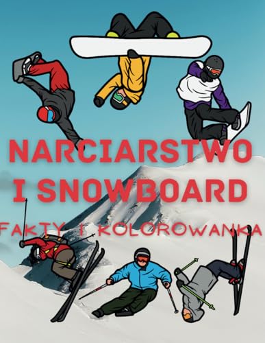 Narciarstwo i snowboard: fakty i kolorowanka: Zeszyt ćwiczeń dla dzieci w wieku od 2 do 16 lat: fakty i kolorowanka: Zeszyt cwiczeń dla dzieci w wieku od 2 do 16 lat Narciarstwo i snowboard: fakty i kolorowanka: Zeszyt ćwiczeń dla dzieci w wieku od 2 do 16 lat: fakty i kolorowanka: Zeszyt cwiczeń dla dzieci w wieku od 2 do 16 lat von Independently published