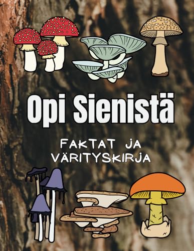 Opi Sienistä: faktoja ja värityskirja: 4–12-vuotiaille lapsille