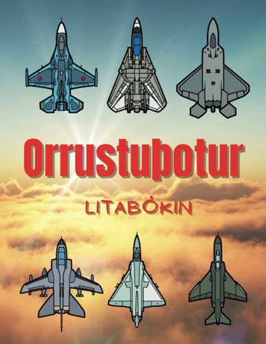 Orrustuþotur Litabókin: fyrir börn á aldrinum 2 til 12 ára Orrustuþotur Litabókin: fyrir börn á aldrinum 2 til 12 ára von Independently published