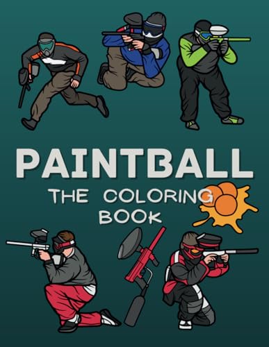Paintball The Coloring Book: Colouring Activity Book for Children Aged 2 to 18 Years Paintball The Coloring Book: Colouring Activity Book for Children Aged 2 to 18 Years