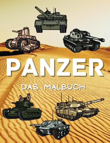 Panzer Das Malbuch: Aktiv- und Faktenbuch für Kinder von 2 bis 15 Jahren Panzer Das Malbuch: Aktiv- und Faktenbuch für Kinder von 2 bis 15 Jahren von Independently published