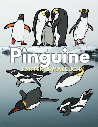 Pinguine: Fakten & Malbuch: für Kinder von 2 bis 16 Jahren (Dierenfeiten & Kleuren) von Independently published