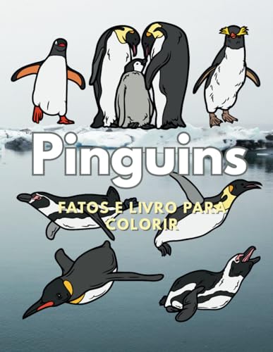 Pinguins: Fatos & Livro para Colorir: Livro de Atividades para Crianças dos 2 aos 16 Anos Pinguins: Fatos & Livro para Colorir: Livro de Atividades para Crianças dos 2 aos 16 Anos von Independently published