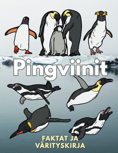 Pingviinit: faktoja ja värityskirja: Tehtäväkirja 2–16-vuotiaille lapsille Pingviinit: faktoja ja värityskirja: Tehtäväkirja 2–16-vuotiaille lapsille von Independently published