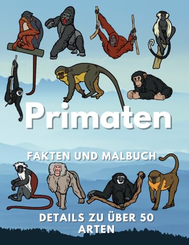 Primaten Fakten und Malbuch: Affen und Gorillas Lustiges Aktivitätsbuch für Kinder von 2 bis 12 Jahren (Tierfakten und Malbücher) von Independently published