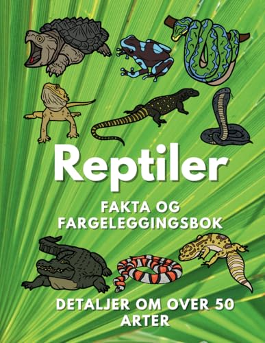 Reptiler fakta og fargeleggingsbok: Aktivitetsbok for barn i alderen 2 til 10 år Reptiler fakta og fargeleggingsbok: Aktivitetsbok for barn i alderen 2 til 10 år von Independently published