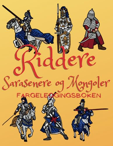 Riddere, Saracenere og Mongoler Fargeleggingsboken: Aktivitetsbok for barn i alderen 2 til 10 år Riddere, Saracenere og Mongoler Fargeleggingsboken: Aktivitetsbok for barn i alderen 2 til 10 år von Independently published