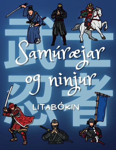 Samúræjar og ninjur: Litabókin: Verkefnabók fyrir börn á aldrinum 2 til 10 ára Samúræjar og ninjur: Litabókin: Verkefnabók fyrir börn á aldrinum 2 til 10 ára von Independently published