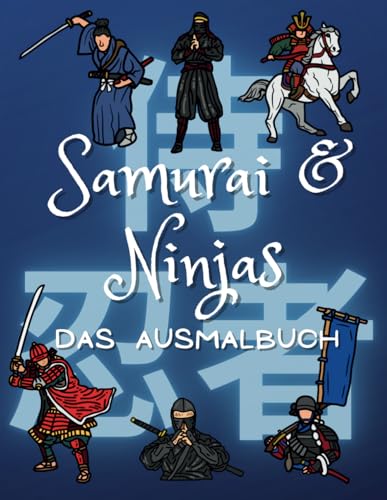 Samurai & Ninjas Das Malbuch: für Kinder von 2 bis 10 Jahren