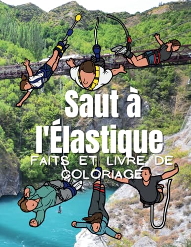 Saut à l'élastique Faits et livre de coloriage: pour les enfants de 2 à 12 ans