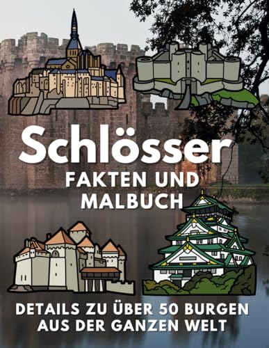 Schlösser Fakten und Malbuch: Festungen auf der ganzen Welt: Aktivitätsbuch für Kinder Schlösser Fakten und Malbuch: Festungen auf der ganzen Welt: Aktivitätsbuch für Kinder von Independently published