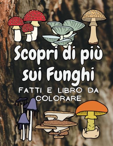 Scopri di più sui Funghi: : fatti e libro da colorare: per bambini dai 4 ai 12 anni Scopri di più sui Funghi: : fatti e libro da colorare: per bambini dai 4 ai 12 anni
