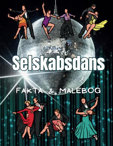 Selskabsdans: Fakta og malebog: Aktivitetsbog for børn i alderen 4 til 12 år Selskabsdans: Fakta og malebog: Aktivitetsbog for børn i alderen 4 til 12 år von Independently published