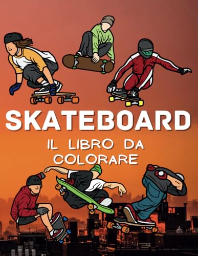 Skateboard: il libro da colorare: Libro di attività da colorare per bambini dai 2 ai 16 anni Skateboard: il libro da colorare: Libro di attività da colorare per bambini dai 2 ai 16 anni von Independently published