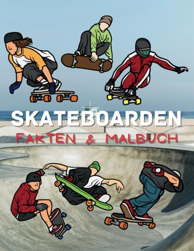 Skateboarden Fakten & Malbuch: Aktivitätsbuch für Kinder von 2 bis 12 Jahren