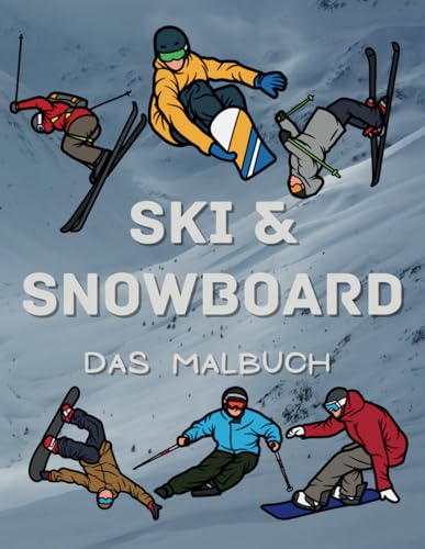 Ski & Snowboard Das Malbuch: Aktivitätsbuch für Kinder von 2 bis 16 Jahren