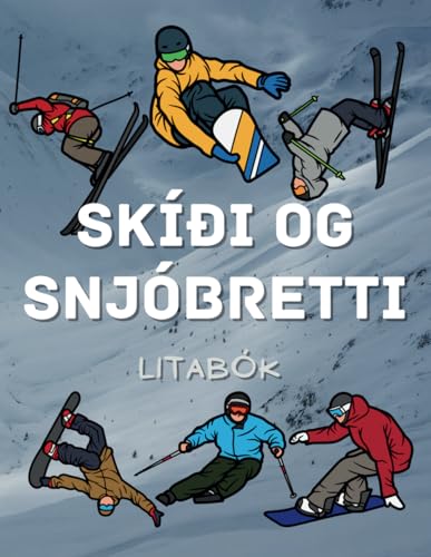 Skíði og Snjóbretti Litabókin: Athafnabók fyrir börn á aldrinum 2 til 16 ára Skíði og Snjóbretti Litabókin: Athafnabók fyrir börn á aldrinum 2 til 16 ára von Independently published