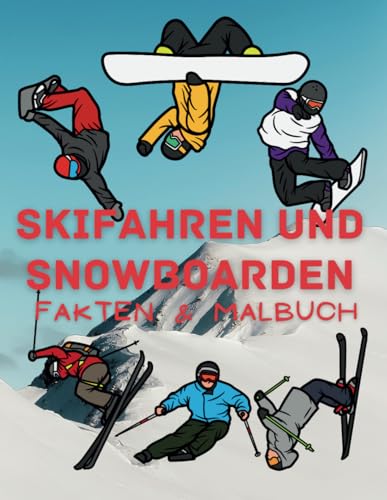 Skifahren und Snowboarden: Fakten & Malbuch: Aktivitätsbuch für Kinder von 2 bis 16 Jahren Skifahren und Snowboarden: Fakten & Malbuch: Aktivitätsbuch für Kinder von 2 bis 16 Jahren von Independently published